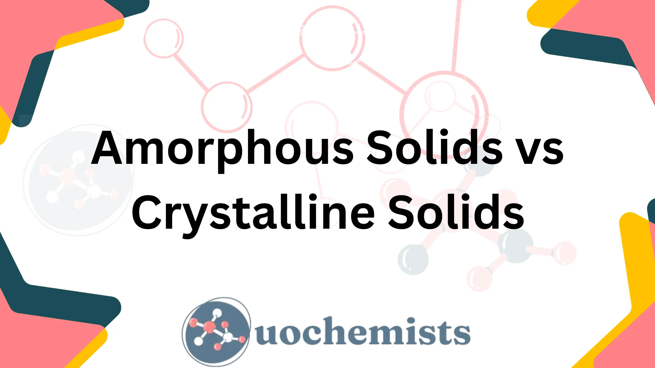 Amorphous Solids Vs Crystalline Solids UO Chemists