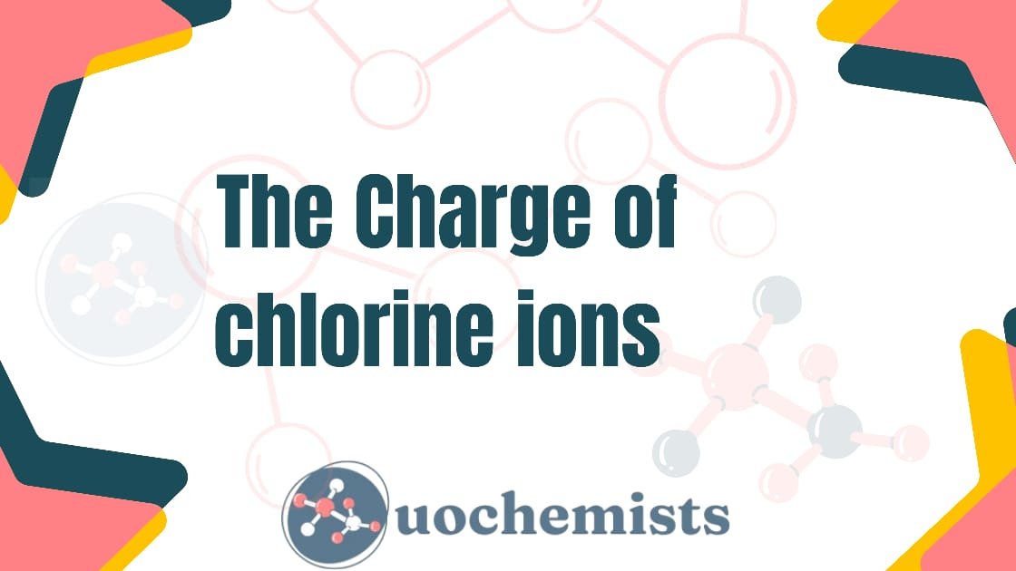 The Charge of Chlorine Ions UO Chemists