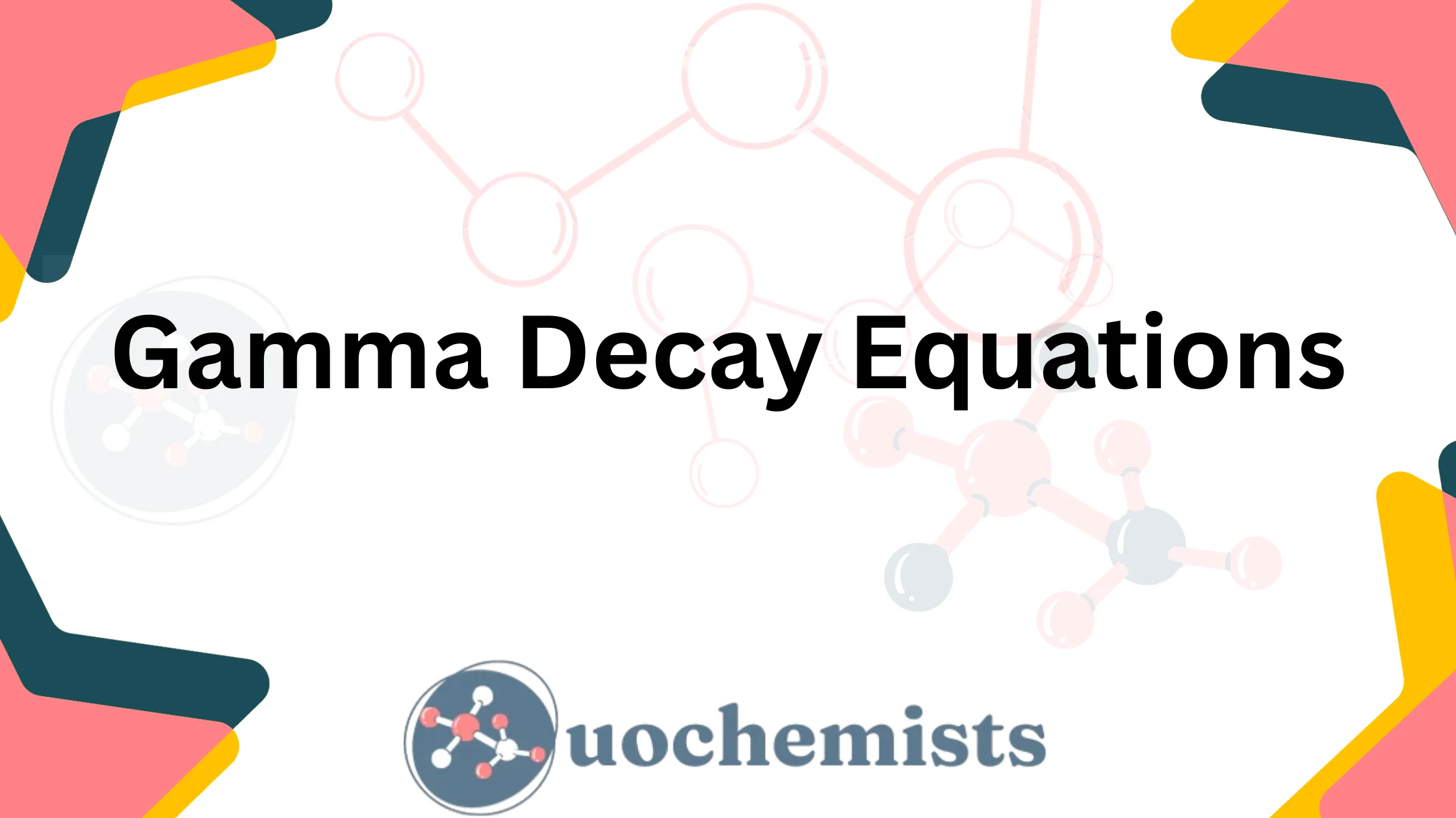 Gamma Decay Equations | UO Chemists