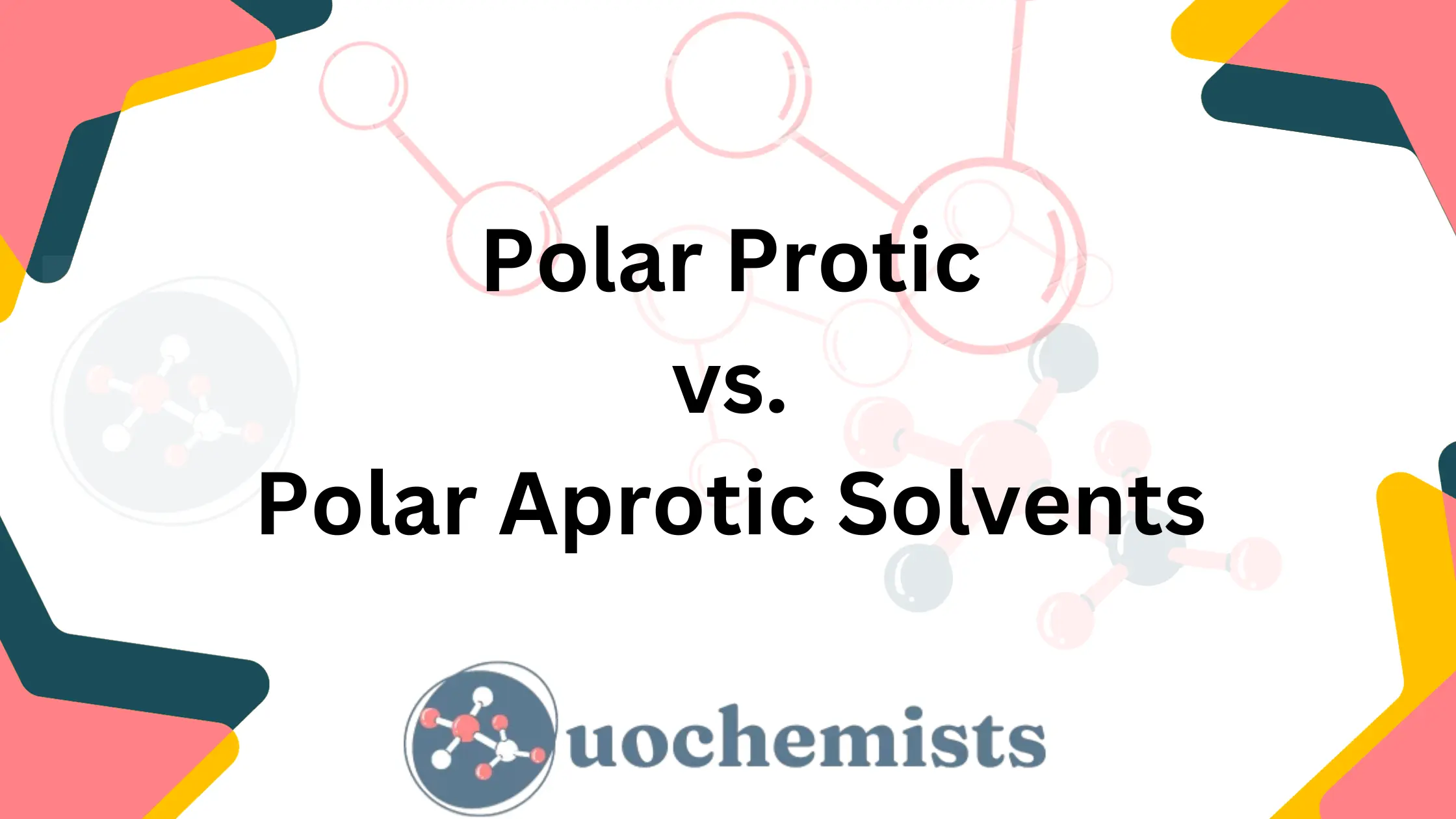 Polar Protic Vs. Polar Aprotic Solvents | UO Chemists