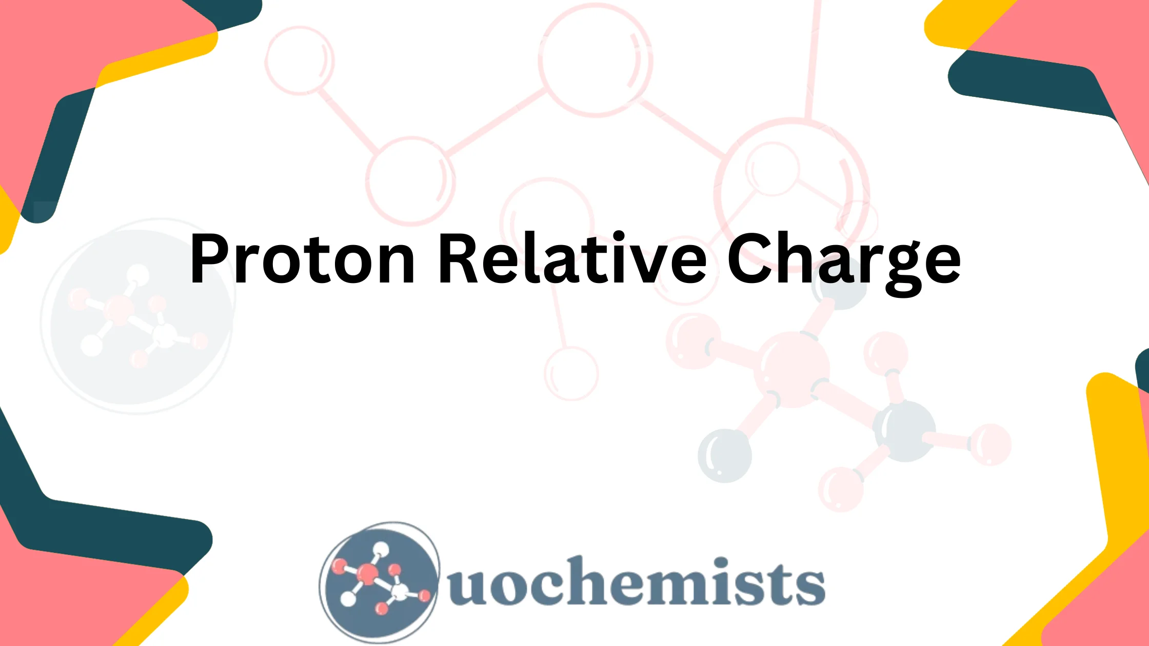 relative charge of proton is